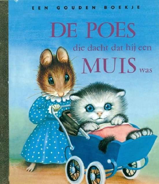 Gouden Boekjes - De poes die dacht dat hij een muis was